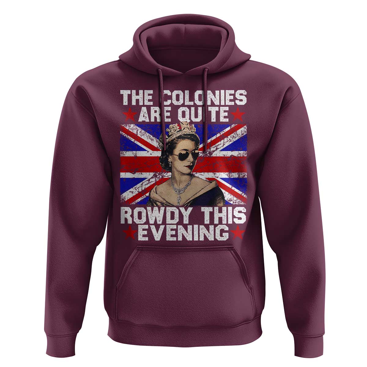 Funny 4th of July Hoodie The Colonies Are Quite Rowdy This Evening British Queen - Wonder Print Shop