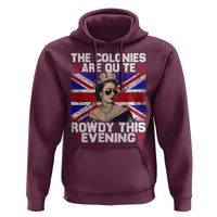 Funny 4th of July Hoodie The Colonies Are Quite Rowdy This Evening British Queen - Wonder Print Shop