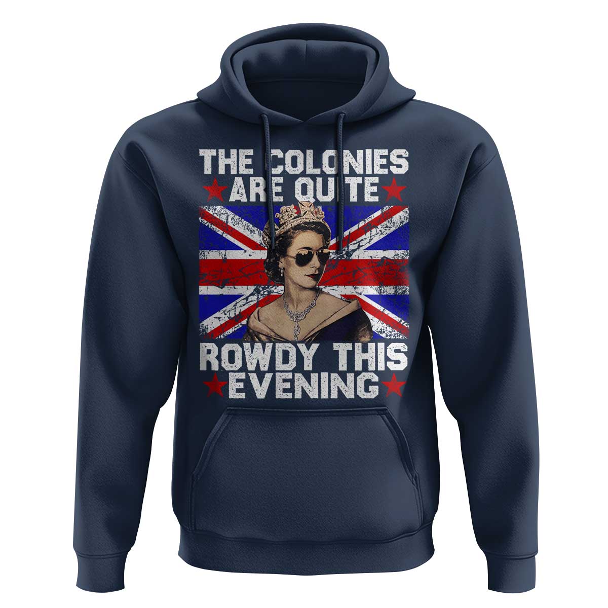 Funny 4th of July Hoodie The Colonies Are Quite Rowdy This Evening British Queen - Wonder Print Shop