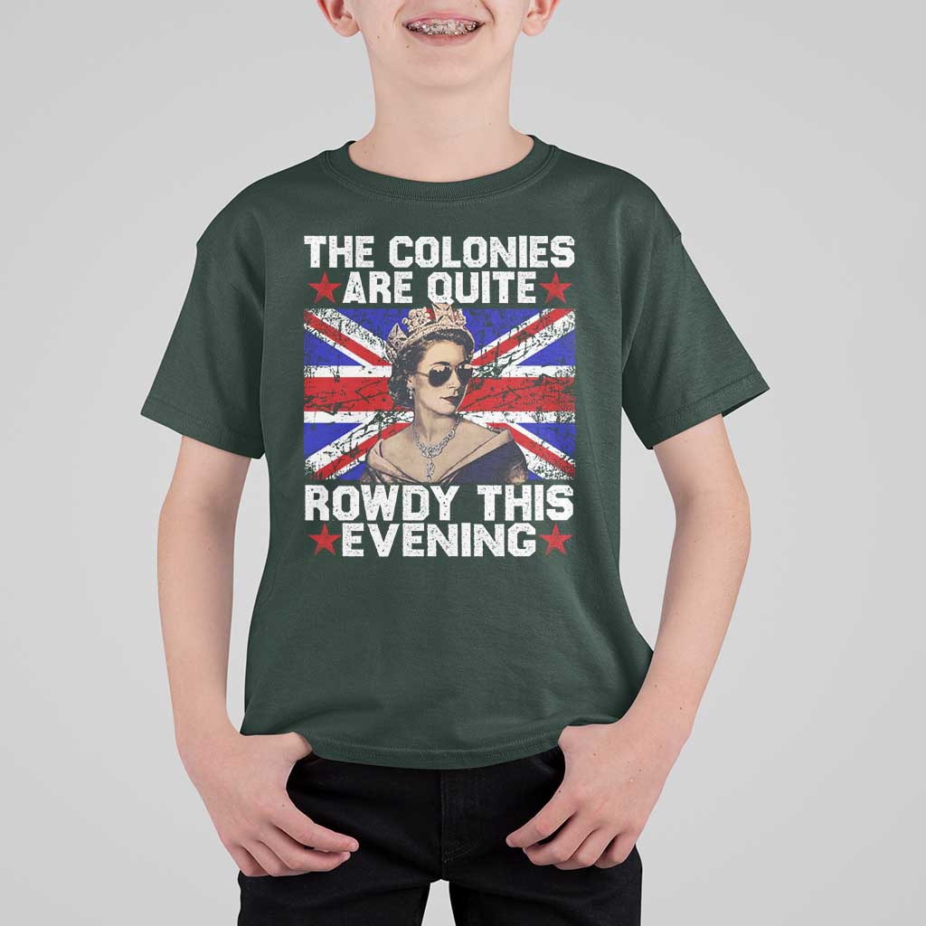 Funny 4th of July T Shirt For Kid The Colonies Are Quite Rowdy This Evening British Queen - Wonder Print Shop
