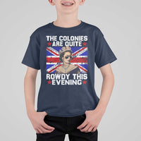 Funny 4th of July T Shirt For Kid The Colonies Are Quite Rowdy This Evening British Queen - Wonder Print Shop