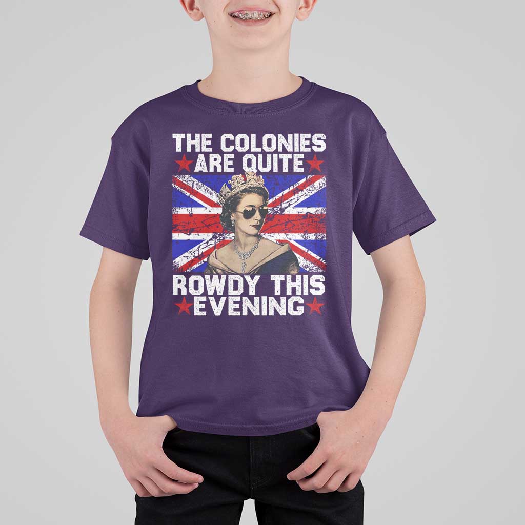 Funny 4th of July T Shirt For Kid The Colonies Are Quite Rowdy This Evening British Queen - Wonder Print Shop