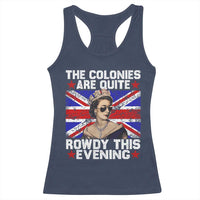 Funny 4th of July Racerback Tank Top The Colonies Are Quite Rowdy This Evening British Queen - Wonder Print Shop