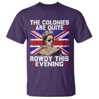 Funny 4th of July T Shirt The Colonies Are Quite Rowdy This Evening British Queen - Wonder Print Shop