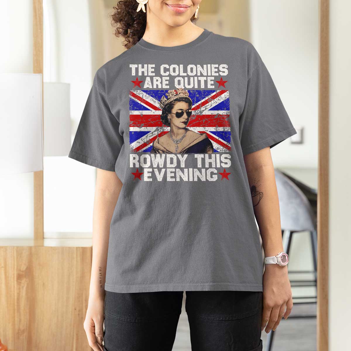 Funny 4th of July T Shirt For Women The Colonies Are Quite Rowdy This Evening British Queen - Wonder Print Shop