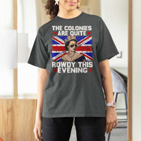 Funny 4th of July T Shirt For Women The Colonies Are Quite Rowdy This Evening British Queen - Wonder Print Shop