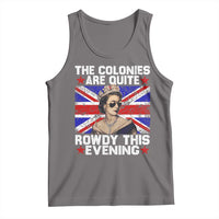 Funny 4th of July Tank Top The Colonies Are Quite Rowdy This Evening British Queen - Wonder Print Shop