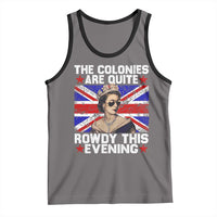 Funny 4th of July Tank Top The Colonies Are Quite Rowdy This Evening British Queen - Wonder Print Shop