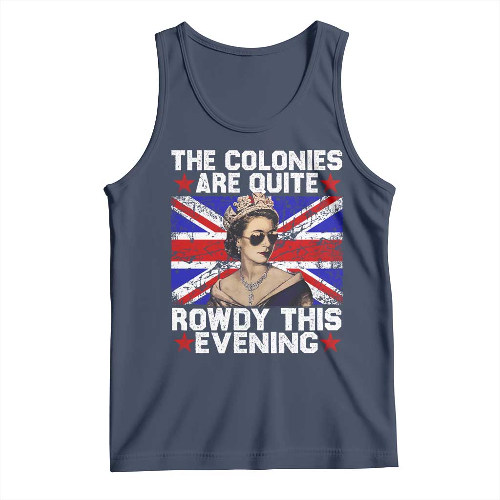 Funny 4th of July Tank Top The Colonies Are Quite Rowdy This Evening British Queen - Wonder Print Shop