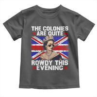 Funny 4th of July Toddler T Shirt The Colonies Are Quite Rowdy This Evening British Queen - Wonder Print Shop