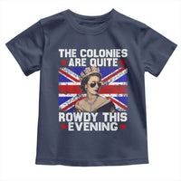 Funny 4th of July Toddler T Shirt The Colonies Are Quite Rowdy This Evening British Queen - Wonder Print Shop
