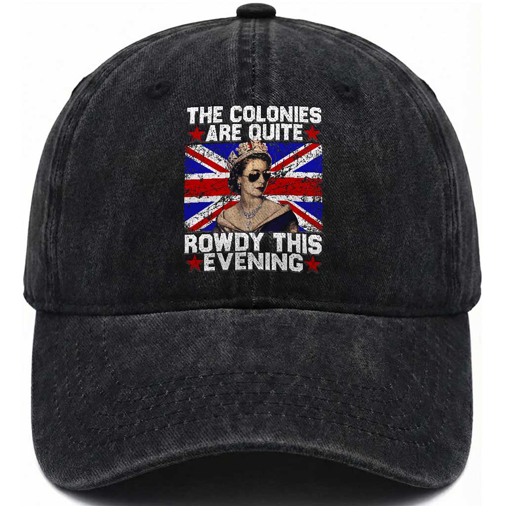 Funny 4th of July Washed Cotton Baseball Cap The Colonies Are Quite Rowdy This Evening British Queen