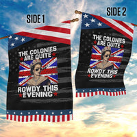 Funny 4th of July Garden Flag The Colonies Are Quite Rowdy This Evening British Queen