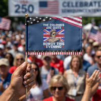 Funny 4th of July Patriotic Handheld Flag The Colonies Are Quite Rowdy This Evening British Queen