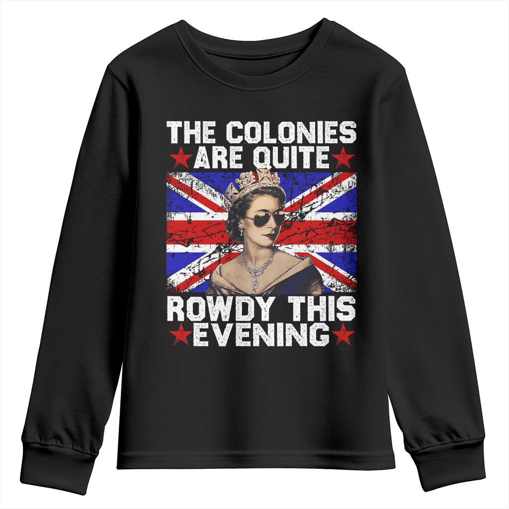 Funny 4th of July Youth Sweatshirt The Colonies Are Quite Rowdy This Evening British Queen - Wonder Print Shop