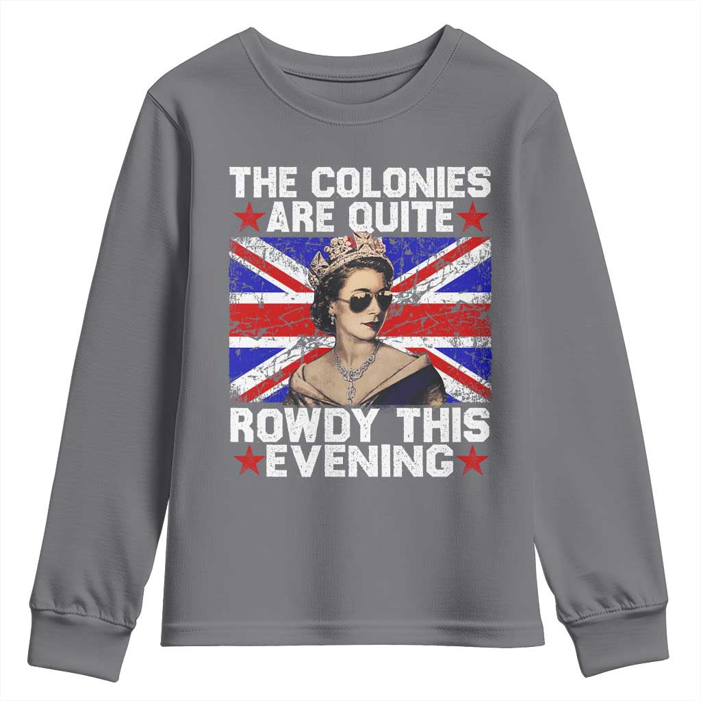 Funny 4th of July Youth Sweatshirt The Colonies Are Quite Rowdy This Evening British Queen - Wonder Print Shop