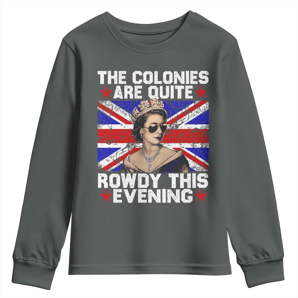 Funny 4th of July Youth Sweatshirt The Colonies Are Quite Rowdy This Evening British Queen - Wonder Print Shop