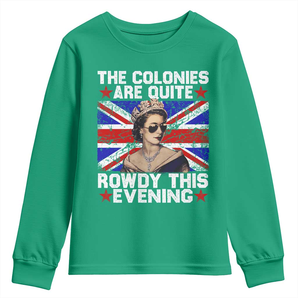 Funny 4th of July Youth Sweatshirt The Colonies Are Quite Rowdy This Evening British Queen - Wonder Print Shop