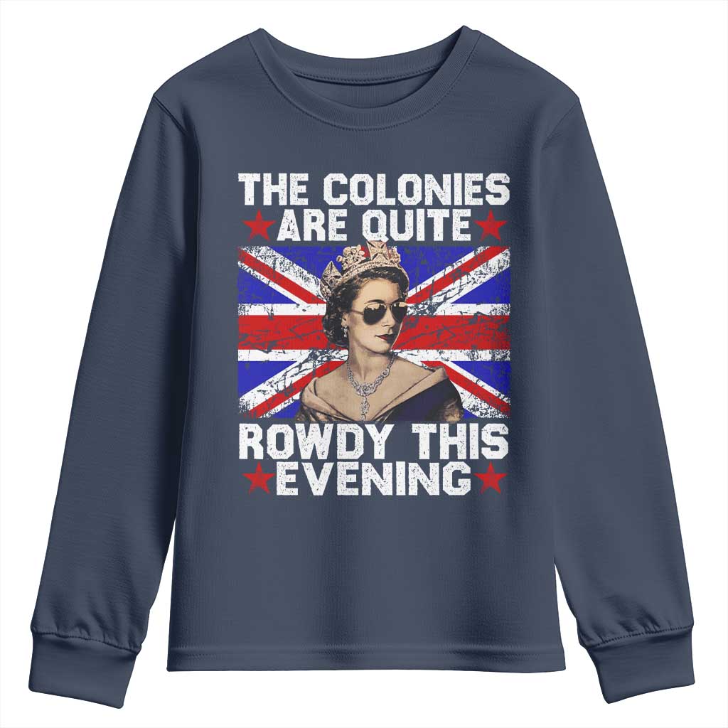 Funny 4th of July Youth Sweatshirt The Colonies Are Quite Rowdy This Evening British Queen - Wonder Print Shop