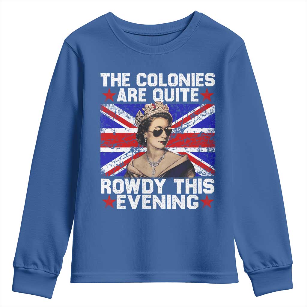Funny 4th of July Youth Sweatshirt The Colonies Are Quite Rowdy This Evening British Queen - Wonder Print Shop