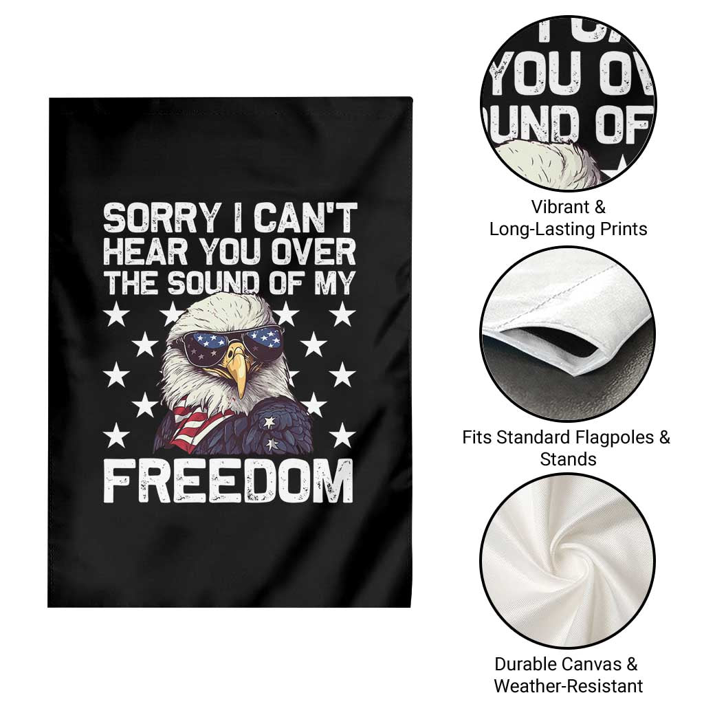 American Flag Eagle Garden Flag Sorry I Cant Hear You Over The Sound Of My Freedom - Wonder Print Shop