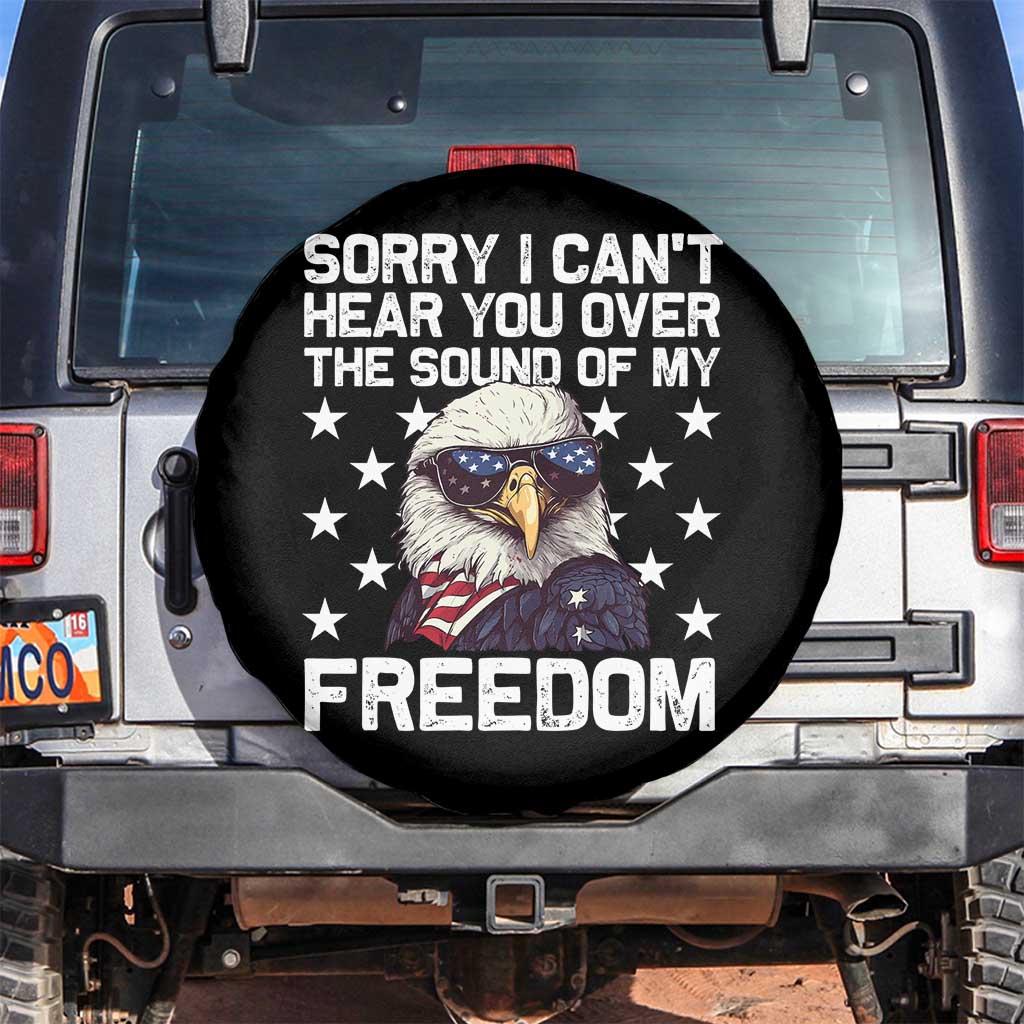 American Flag Eagle Spare Tire Cover Sorry I Cant Hear You Over The Sound Of My Freedom - Wonder Print Shop
