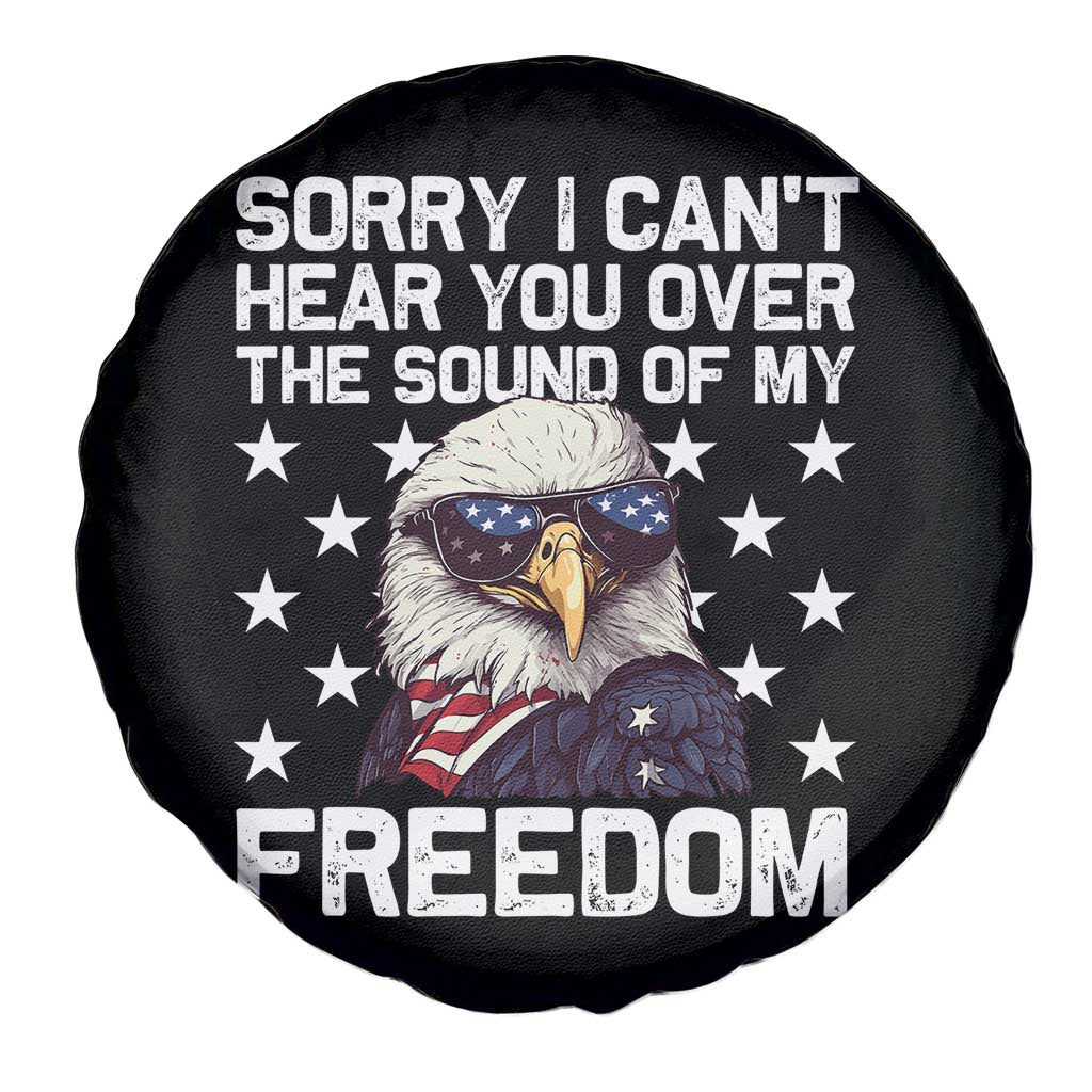 American Flag Eagle Spare Tire Cover Sorry I Cant Hear You Over The Sound Of My Freedom - Wonder Print Shop