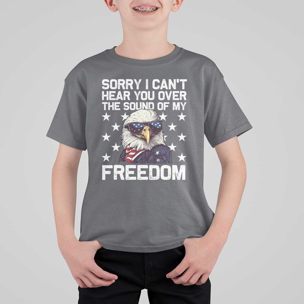 American Flag Eagle T Shirt For Kid Sorry I Cant Hear You Over The Sound Of My Freedom - Wonder Print Shop