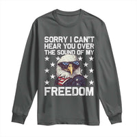 American Flag Eagle Long Sleeve Shirt Sorry I Cant Hear You Over The Sound Of My Freedom - Wonder Print Shop