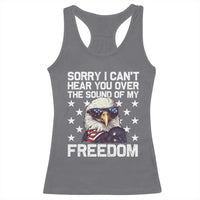 American Flag Eagle Racerback Tank Top Sorry I Cant Hear You Over The Sound Of My Freedom - Wonder Print Shop