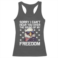 American Flag Eagle Racerback Tank Top Sorry I Cant Hear You Over The Sound Of My Freedom - Wonder Print Shop