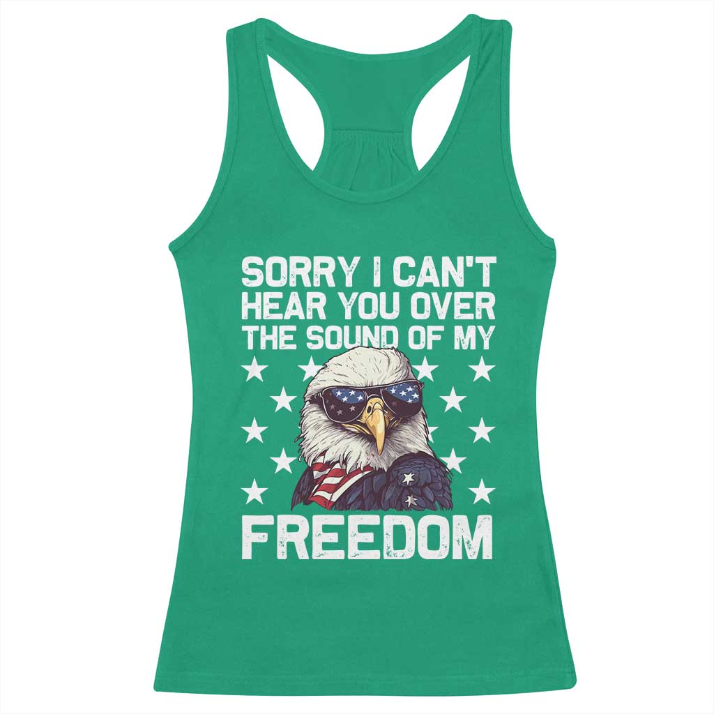 American Flag Eagle Racerback Tank Top Sorry I Cant Hear You Over The Sound Of My Freedom - Wonder Print Shop