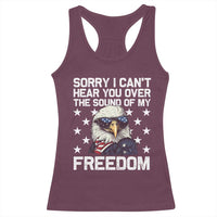 American Flag Eagle Racerback Tank Top Sorry I Cant Hear You Over The Sound Of My Freedom - Wonder Print Shop