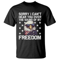 American Flag Eagle T Shirt Sorry I Cant Hear You Over The Sound Of My Freedom - Wonder Print Shop