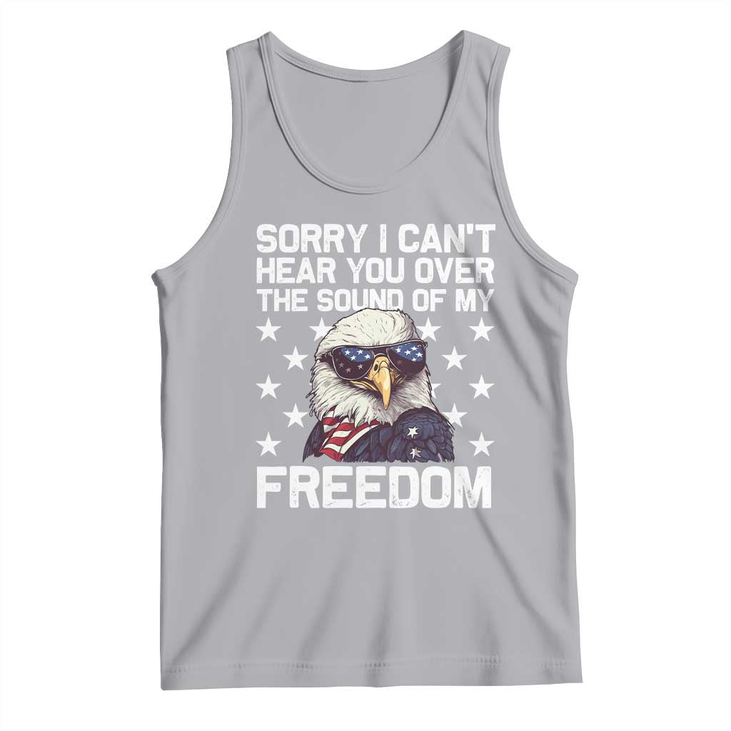 American Flag Eagle Tank Top Sorry I Cant Hear You Over The Sound Of My Freedom - Wonder Print Shop