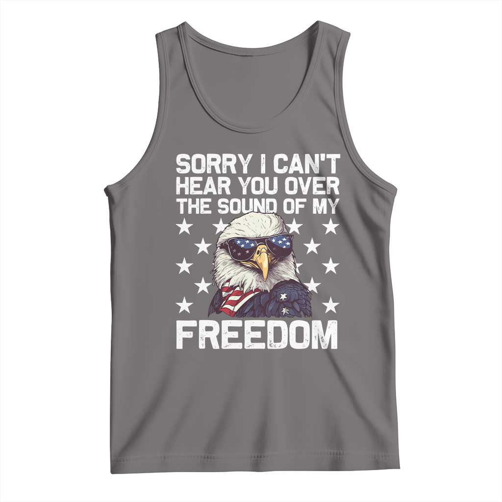American Flag Eagle Tank Top Sorry I Cant Hear You Over The Sound Of My Freedom - Wonder Print Shop