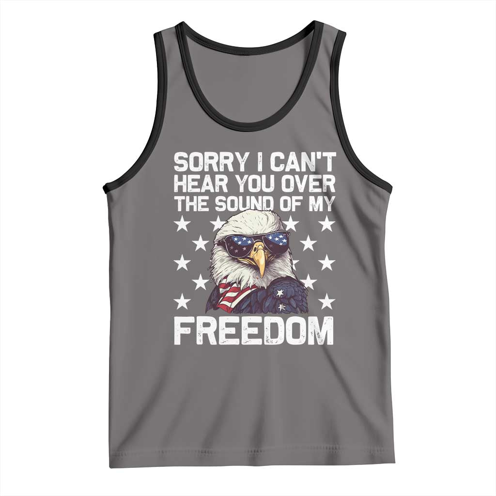 American Flag Eagle Tank Top Sorry I Cant Hear You Over The Sound Of My Freedom - Wonder Print Shop