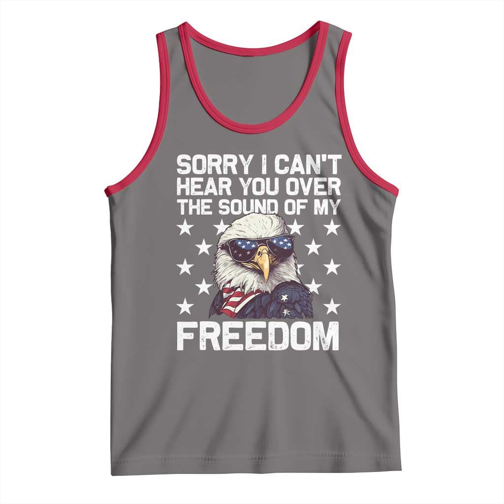 American Flag Eagle Tank Top Sorry I Cant Hear You Over The Sound Of My Freedom - Wonder Print Shop