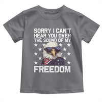 American Flag Eagle Toddler T Shirt Sorry I Cant Hear You Over The Sound Of My Freedom - Wonder Print Shop