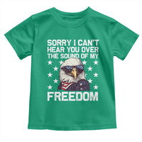 American Flag Eagle Toddler T Shirt Sorry I Cant Hear You Over The Sound Of My Freedom - Wonder Print Shop