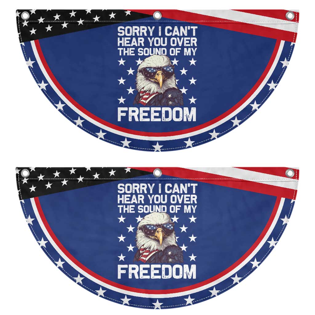 American Flag Eagle Patriotic Fan Flag Sorry I Cant Hear You Over The Sound Of My Freedom