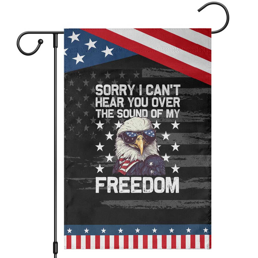 American Flag Eagle Garden Flag Sorry I Cant Hear You Over The Sound Of My Freedom