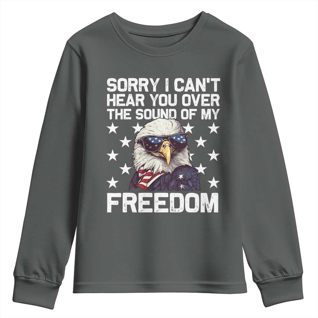 American Flag Eagle Youth Sweatshirt Sorry I Cant Hear You Over The Sound Of My Freedom - Wonder Print Shop