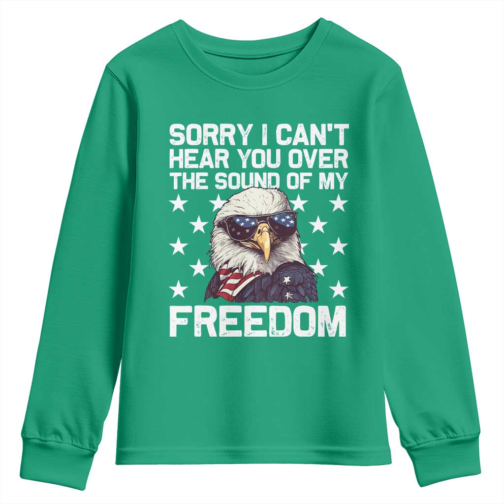 American Flag Eagle Youth Sweatshirt Sorry I Cant Hear You Over The Sound Of My Freedom - Wonder Print Shop