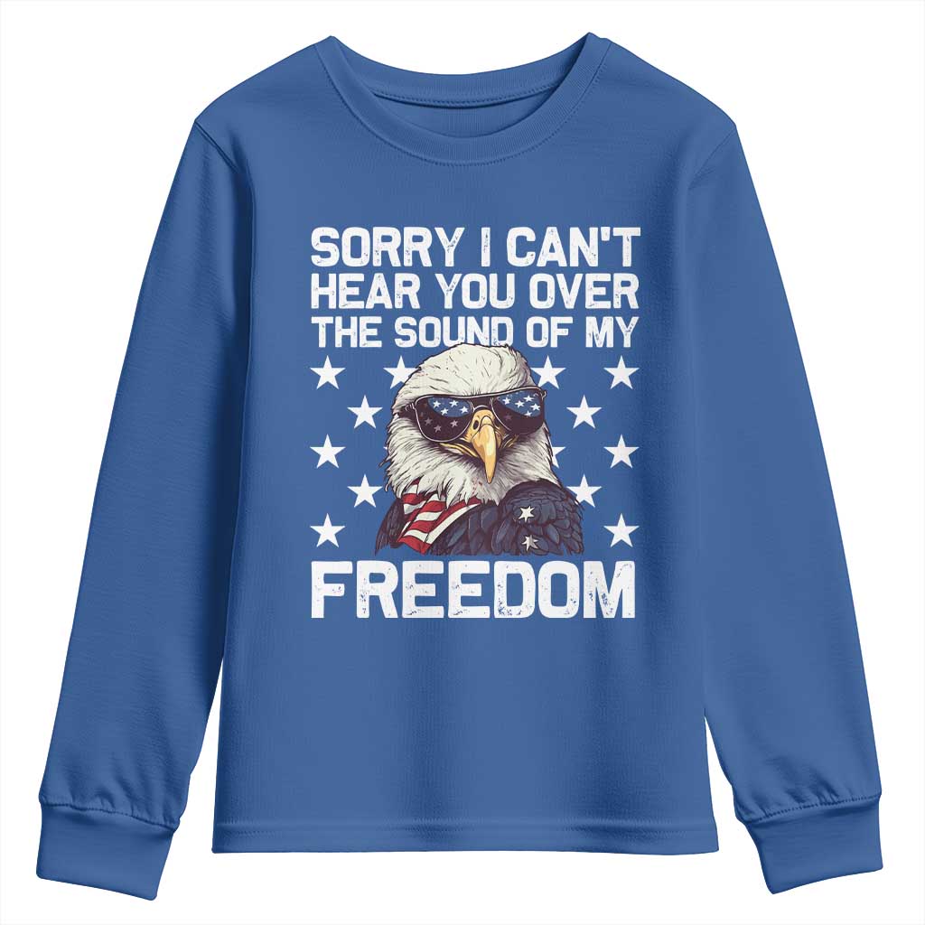 American Flag Eagle Youth Sweatshirt Sorry I Cant Hear You Over The Sound Of My Freedom - Wonder Print Shop