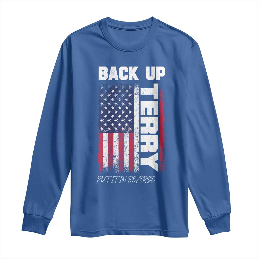 Back It Up Terry Put It In Reverse Long Sleeve Shirt Funny 4th of July Patriotic American Flag - Wonder Print Shop