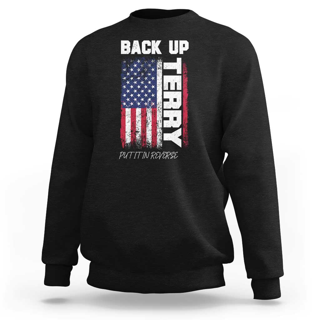 Back It Up Terry Put It In Reverse Sweatshirt Funny 4th of July Patriotic American Flag - Wonder Print Shop
