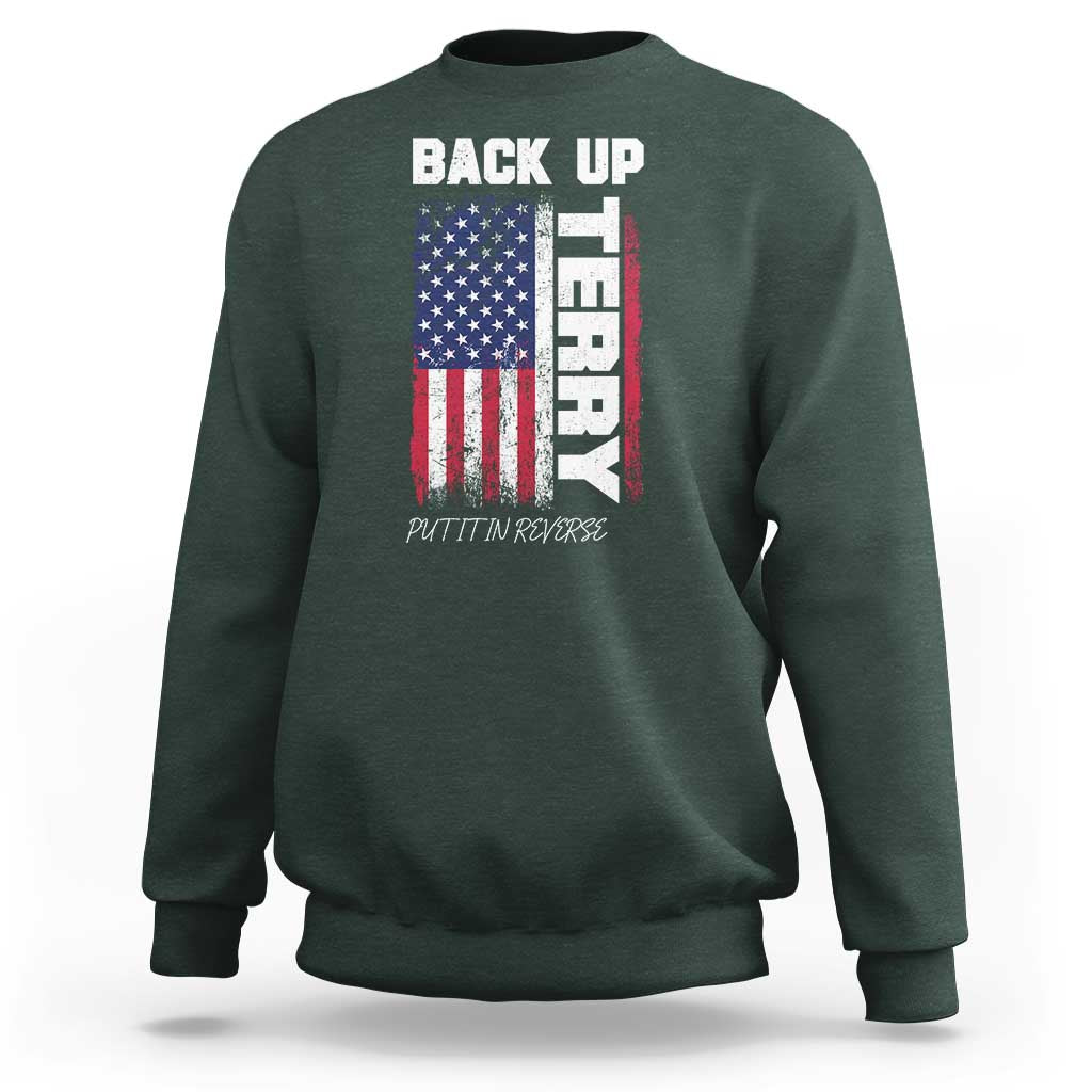 Back It Up Terry Put It In Reverse Sweatshirt Funny 4th of July Patriotic American Flag - Wonder Print Shop