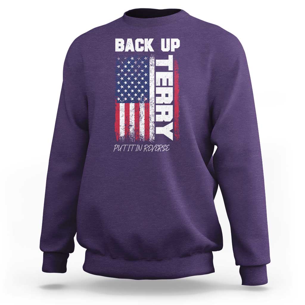 Back It Up Terry Put It In Reverse Sweatshirt Funny 4th of July Patriotic American Flag - Wonder Print Shop