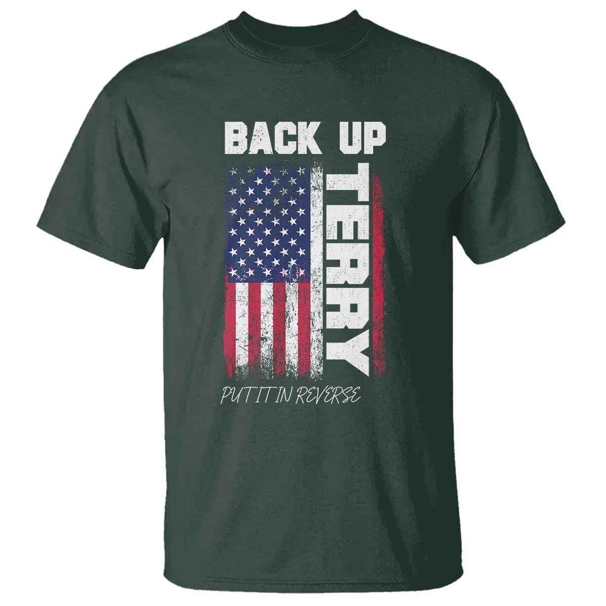 Back It Up Terry Put It In Reverse T Shirt Funny 4th of July Patriotic American Flag - Wonder Print Shop